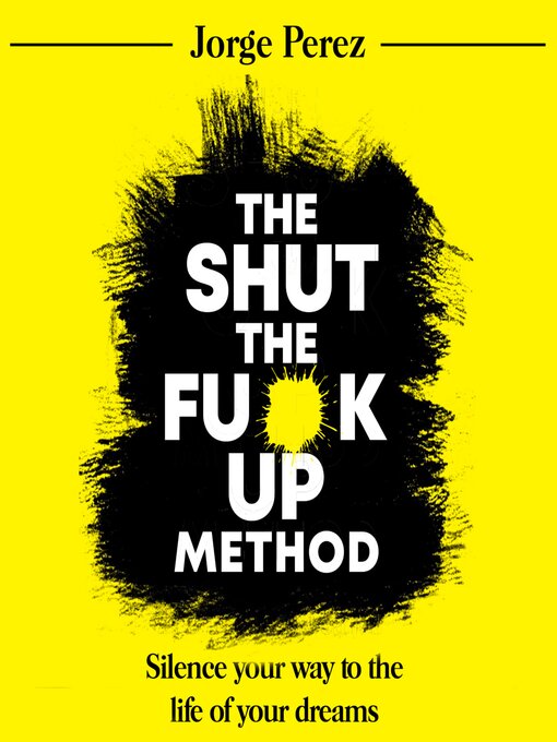 Title details for The Shut the Fuck Up Method by Jorge Perez - Wait list
